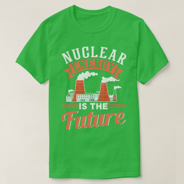 Kärnkraften är den framtida kärnkraften i Älskare T Shirt (Design framsida)