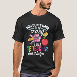Karriärlärare Var galen Karriär & Teknisk utbildni T Shirt