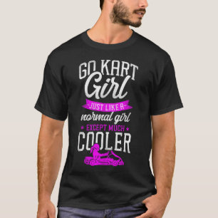 Kart Go Kart Girl precis som en vanlig flicka T Shirt