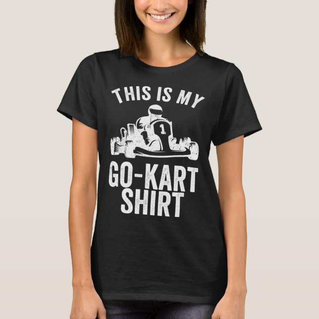 Kart Racing This Is My Go Kar Go Kart T Shirt (Framsida)