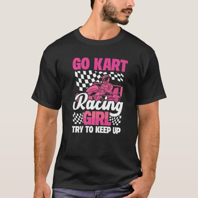 Karting Go Kart Racing Girl Try to Keep Up T Shirt (Framsida)