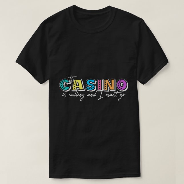 Kasinot ringer och jag måste gå på spel. t shirt (Design framsida)