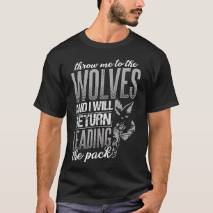 Kasta mig till vargarna och jag kommer att återvän t shirt