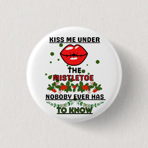 Kasta mig under knappen Mistletoe Knapp