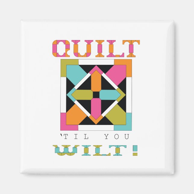 Kasta "Til you Wilt"! Quilt Quote Magnet (Framsidan)
