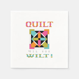 Kasta "Til you Wilt"! Quilt Quote Pappersservett