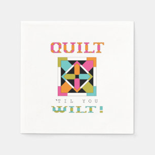 Kasta "Til you Wilt"! Quilt Quote Pappersservett
