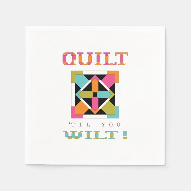 Kasta "Til you Wilt"! Quilt Quote Pappersservett (Framsidan)