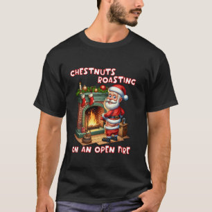 Kastanötsrostning vid öppen eld, rude Santa C T Shirt
