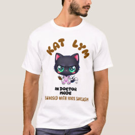 Kat Lym In Doctor Mode T Shirt