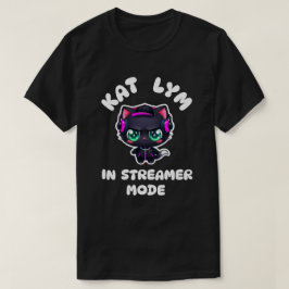 Kat Lym In Streamer Mode T Shirt