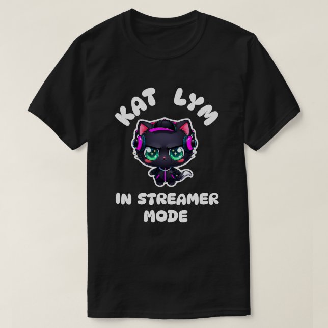 Kat Lym In Streamer Mode  T Shirt (Design framsida)
