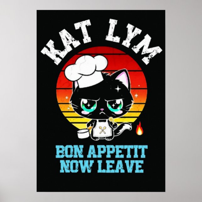 Kat Lym Sarcastic Chef Cat - Bon Appetit Now Leave Poster (Framsidan)
