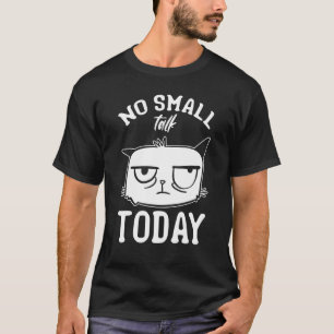 KAT PM I No Small Talk I Cat T Shirt
