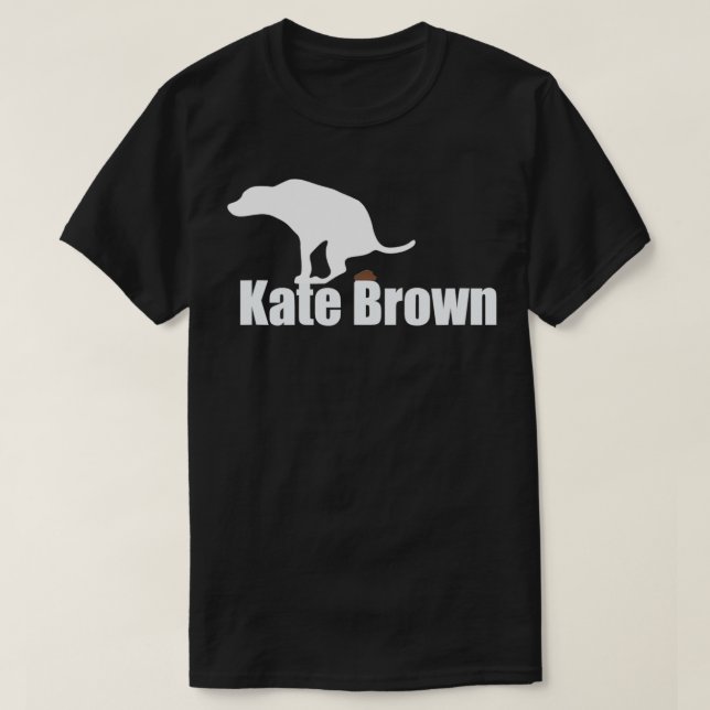 Kate Brown Hund poo T Shirt (Design framsida)