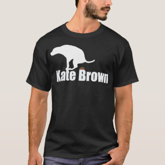 Kate Brown Hund poo T Shirt