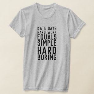 Kate Says Hard Work (mörk text) T Shirt