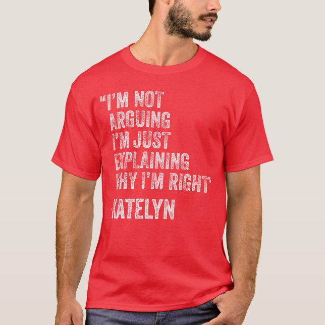 Katelyn Quote Funny Birthday Custom Name Idea Engi T Shirt (Framsida)