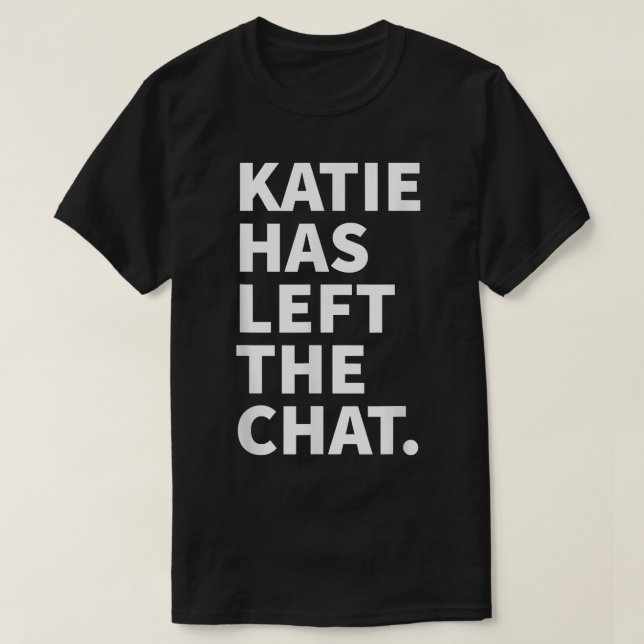 Katie har Lämnat Chattan Katie Personlig Namn Gi T Shirt (Design framsida)