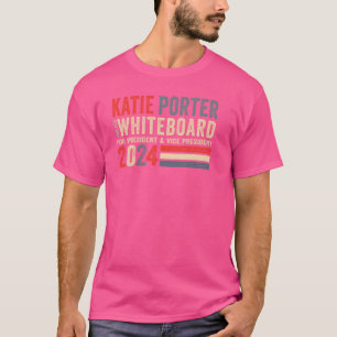 Katie Porter och Hennes Whiteboard för president 2 T Shirt