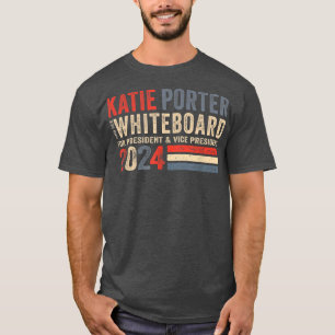 Katie Porter och Hennes Whiteboard för president 2 T Shirt