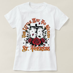 Katolsk, den lilla vägen till himmelsorten Therese T Shirt