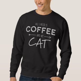 Katt allt jag behöver är kaffe och mitt kattkaffe. lång ärmad tröja