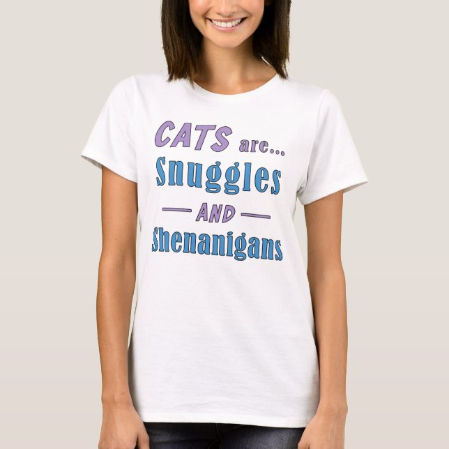 Katt är nuggles och Shenanigans T-Shirt (Framsida)