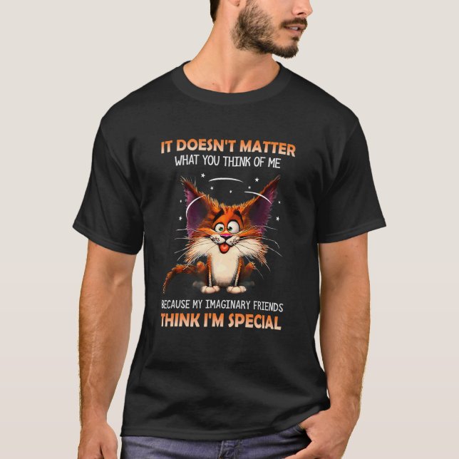 Katt Det Spelar Ingen Roll Vad Du Tycker Om Mig T Shirt (Framsida)