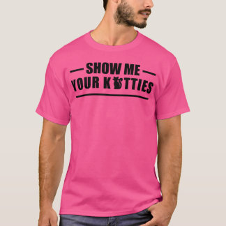 Katt för katt visa mig din Kattunge-familj T Shirt