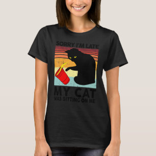 Katt Förlåt att jag är sen min katt satt på mig T Shirt