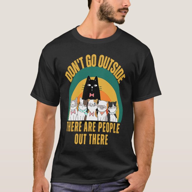 Katt gå inte ut där finns människor där Fe T Shirt (Framsida)