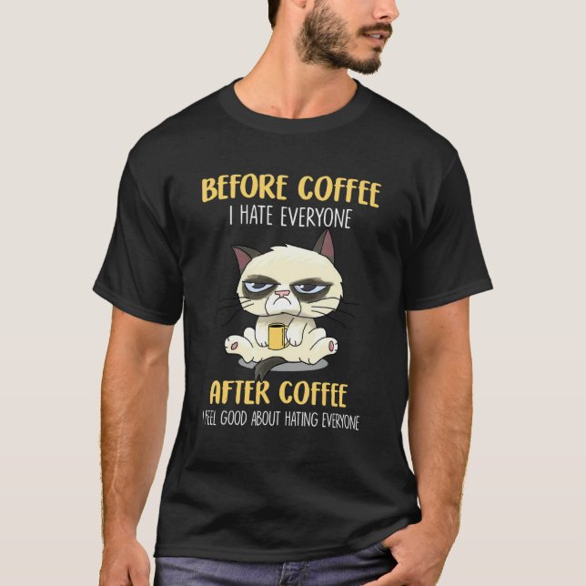 Katt Grinig Innan Kaffe Jag Hat Everyone Efter Kaf T Shirt (Framsida)