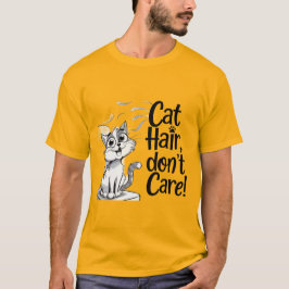 "Katt Hair, bry dig inte om kattlovers!" T Shirt
