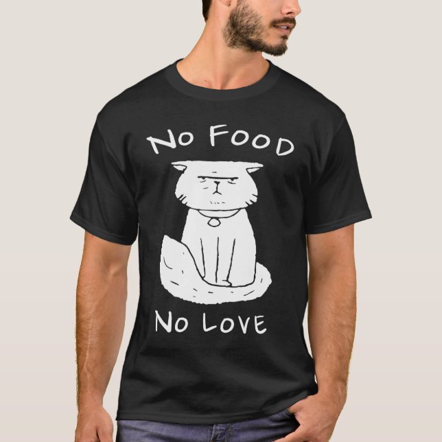 Katt   Ingen mat Ingen kärlek T Shirt (Framsida)