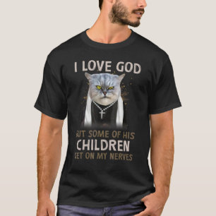 Katt Jag älskar Gud men några av hans barn kommer T Shirt
