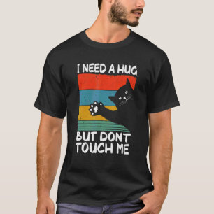 Katt Jag Behöver En Kram Rör Inte Humor För Introv T Shirt