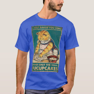 Katt jag har bakat dig lite för att hålla käften. t shirt
