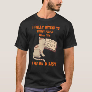 Katt Jag har fullt intention att hemsöka människor T Shirt