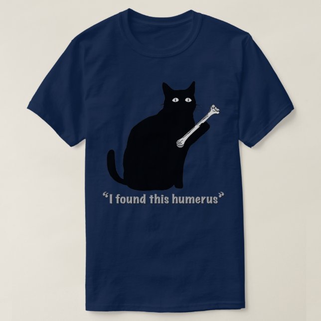 Katt jag hittade Humerus Bone av Motor Maniac T Shirt (Design framsida)
