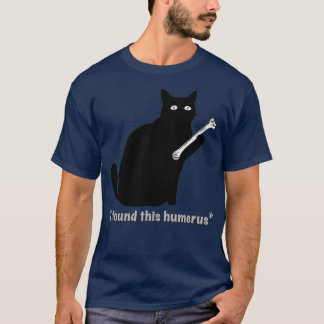 Katt jag hittade Humerus Bone av Motor Maniac T Shirt
