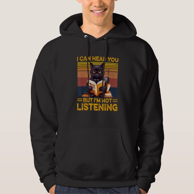 Katt Jag Kan Höra Dig Men Jag Lyssnar Inte Hoodie (Framsida)