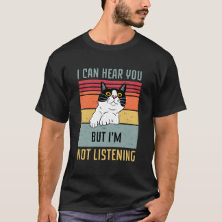 Katt Jag Kan Höra Dig Men Jag Lyssnar Inte T Shirt