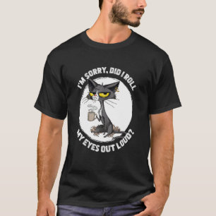 Katt Kattunge Rullade Jag Ut Min Ögon Ljudligt Sar T Shirt
