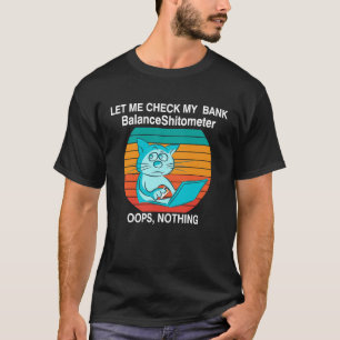 Katt Kontrollera min banksaldoSkitometer gick sö T Shirt