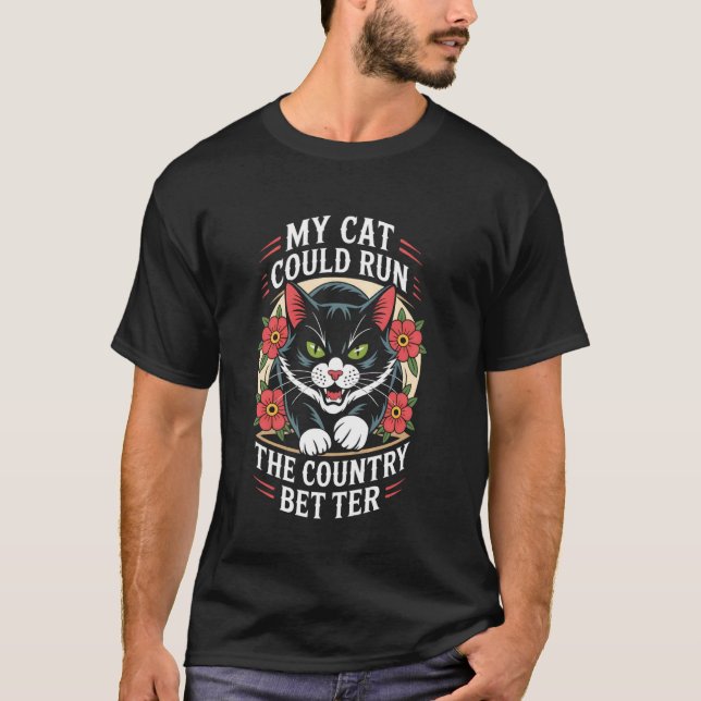 Katt Kunde Styra Landet Bättre Citat T Shirt (Framsida)