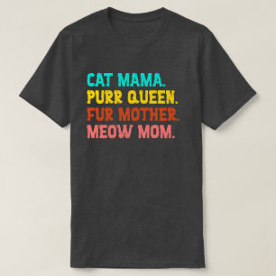 Katt Mamma. Purr Queen, Päls Mor, Meow Mamma T-Shi T Shirt
