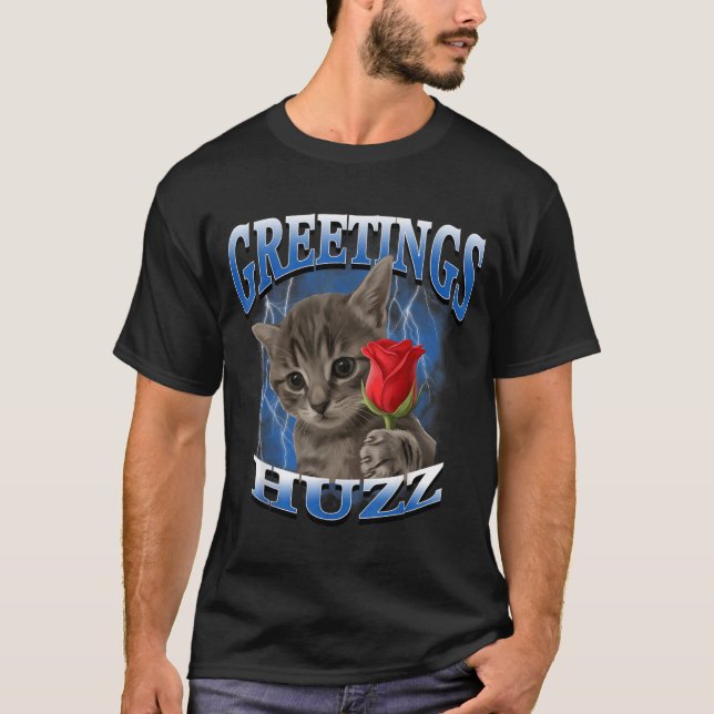 Katt Meme Dum Katt Hälsningar Huzz Rolig Ros T Shirt (Framsida)