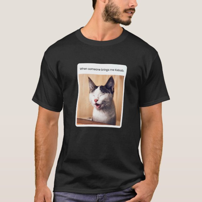 Katt Meme När Någon Tar Med Mig Kebab T Shirt (Framsida)