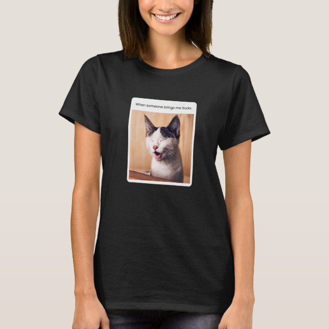 Katt Meme När Någon Tar Med Mig Läsk T Shirt (Framsida)